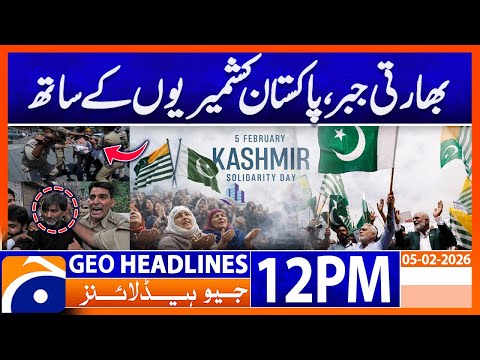 India’s Oppression Continues, Pakistan Stands with Kashmir | Headlines Geo News 12 PM (5th Feb 2026)
