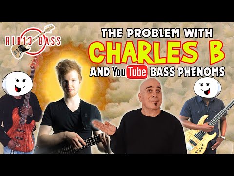 Rib13 Bass - The PROBLEM With CHARLES B and YOUTUBE BASS Phenoms #bass #guitar #charlesberthoud