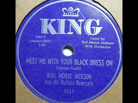 "Meet Me With Your Black Dress On" Bull Moose Jackson & His Buffalo Bearcats (1953)