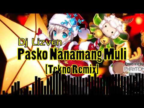 Dj Lizven - Pasko Nanamang Muli [Tekno Remix]