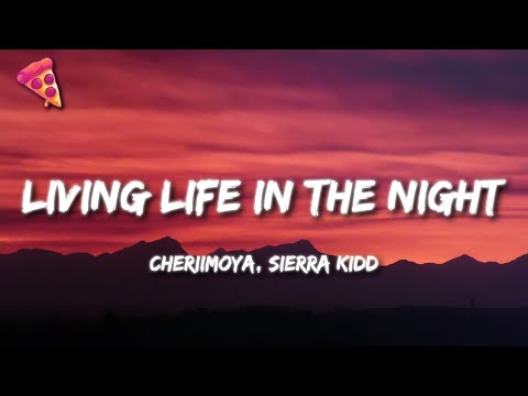 Cheriimoya, Sierra Kidd - Living Life In The Night