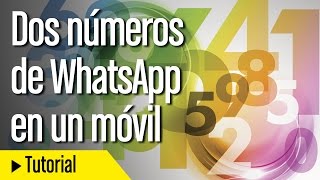 Cómo tener dos números de WhatsApp en un mismo móvil