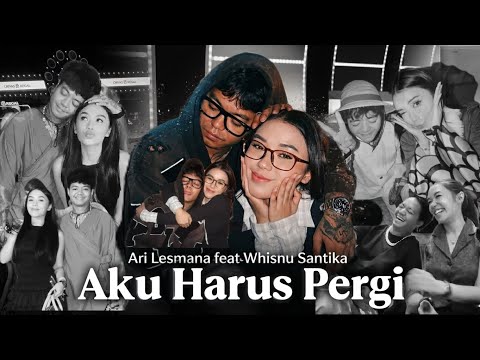 AKU HARUS PERGI - Ari Lesmana ft. Whisnu Santika (YB & Lula Memories)