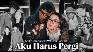 Download lagu AKU HARUS PERGI - Ari Lesmana ft. Whisnu Santika (YB & Lula Memories) mp3