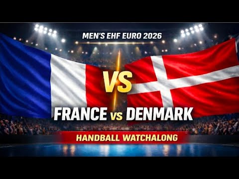 France vs Denmark Men’s EHF EURO 2026 Handball Watchalong Commentary