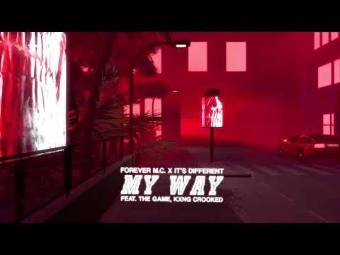 Forever M.C. - My Way (feat. The Game, KXNG Crooked)