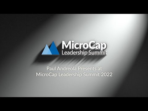 Paul Andreola Presents at MicroCap Leadership Summit 2022