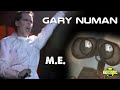 Gary Numan - M E  (Music Video)