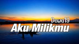 Download lagu Aku Milikmu - dewa 19 (lyrics Video) mp3