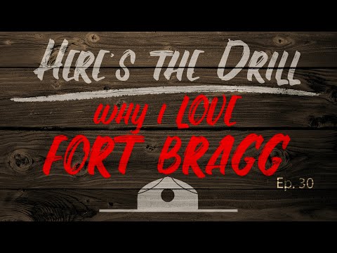 Here's The Drill - Why I love Fort Bragg