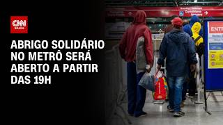 Vídeo: Onda de frio: Abrigo solidário no metrô de SP será aberto a partir das 19h | AGORA CNN