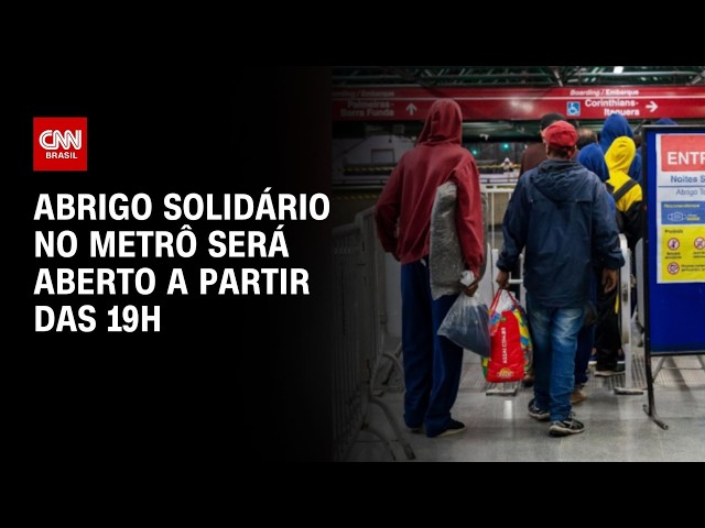 Onda de frio: Abrigo solidário no metrô de SP será aberto a partir das 19h | AGORA CNN