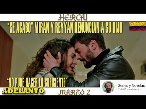 "YA NO HAY TIEMPO" , REYYAN ACEPTA INTERRUMPIR SU EMB4R4Z0  -  HERCAI - COLOMBIA MIER 2 MARZO 2022