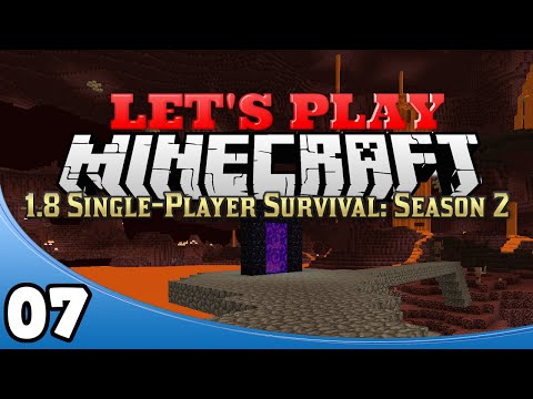 Minecraft 1.8 Single-Player Survival Season 2 - Ep. 7: Into the Nether