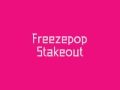 Freezepop - Stakeout