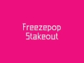 Freezepop - Stakeout 