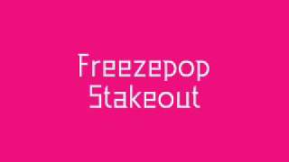 Freezepop - Stakeout