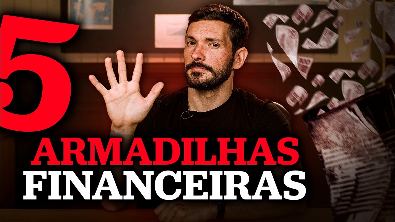 5 ARMADILHAS FINANCEIRAS QUE ESTÃO ACABANDO COM SEU DINHEIRO