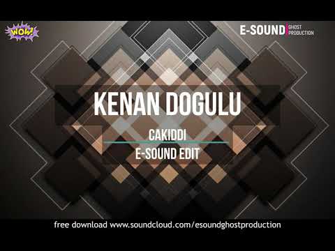 Kenan Dogulu - Cakiddi ( E-Sound Edit )