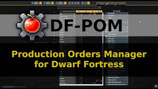 Presenting Dwarf Fortress POM, a Production Orders Manager tool (Fixed texts)