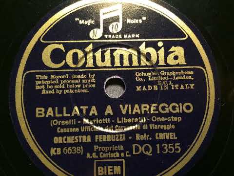 Orchestra Ferruzzi, Refrain Crivel, Ballata a Viareggio, Onestep, Milano, 1935