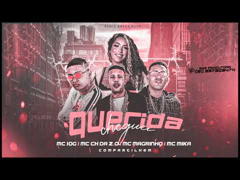 QUERIDA CHEGUEI   MC CH DA ZO , MC 10G , MC MAGRINHO , MC MIKA   REMIX BREGA FUNK