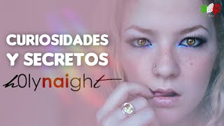 H0lynaight - CURIOSIDADES Y SECRETOS (Naiara)
