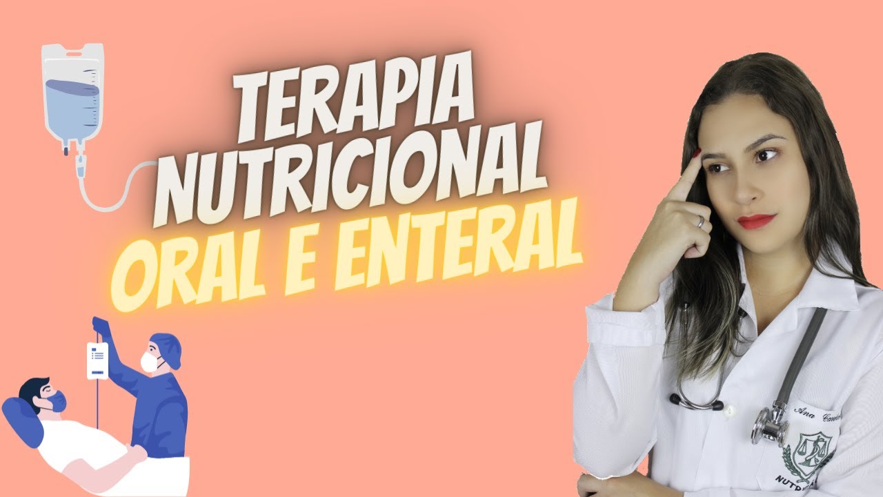 TERAPIA NUTRICIONAL ORAL E ENTERAL | VIAS DE ACESSO, INDICAÇÕES E CONTRAINDICAÇÕES