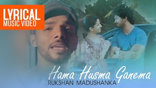 Hama Husma Ganema Official Lyrical Video  Rukshan 