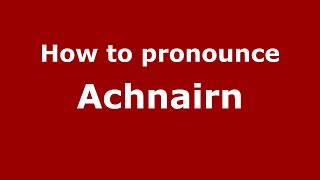 How to pronounce Achnairn