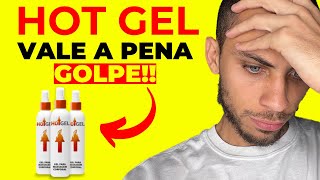 HOT GEL FUNCIONA? HOTGEL VALE A PENA? HOT GEL É BOM? HOT GEL É CONFIAVEL? HOT GEL SITE?