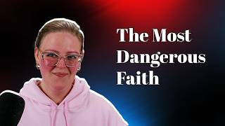 The Most Dangerous Faith