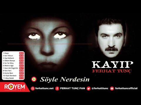 Ferhat Tunç - Söyle Nerdesin