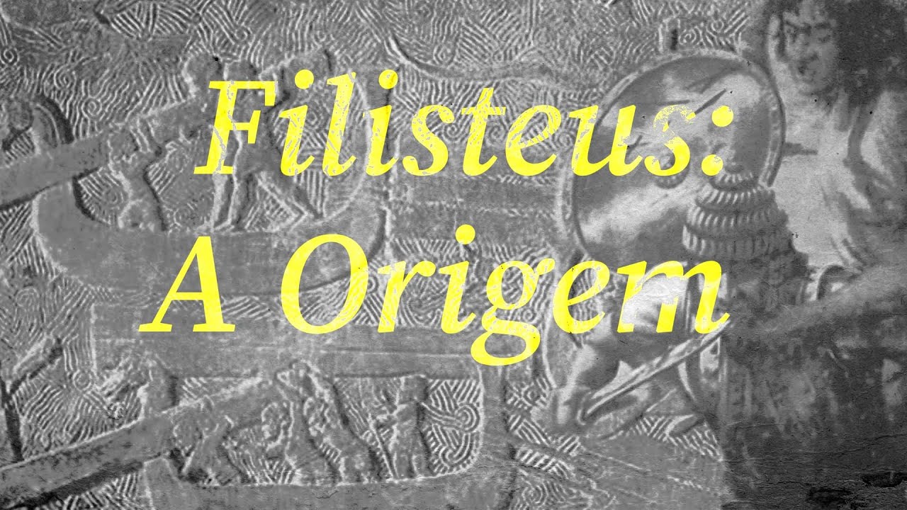 FILISTEUS: A ORIGEM