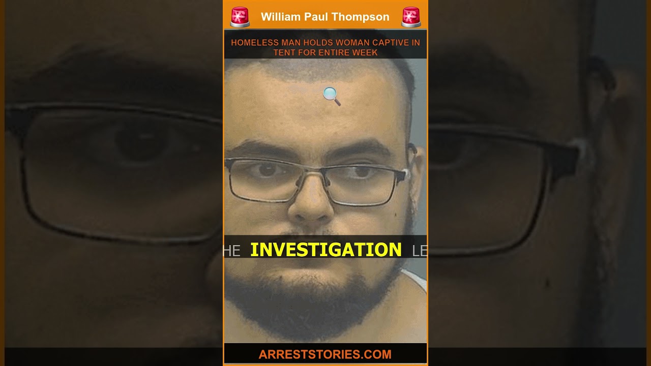 HOMELESS MAN HOLDS WOMAN CAPTIVE IN TENT FOR ENTIRE WEEK