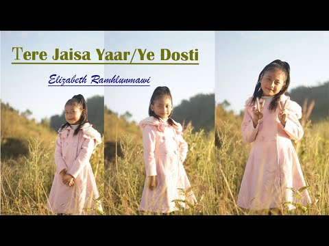 Elizabeth Ramhlunmawi || Tere jaisa yaar kahan || Yeh dosti || Mashup ( Cover )