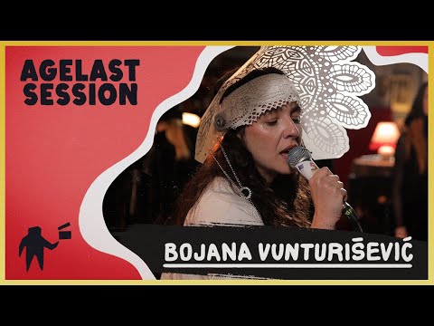 AGELAST SESSION: BOJANA VUNTURIŠEVIĆ