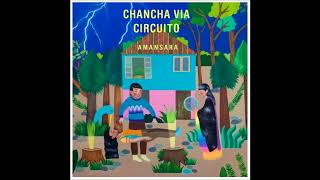 Chancha Via Circuito - Jardines