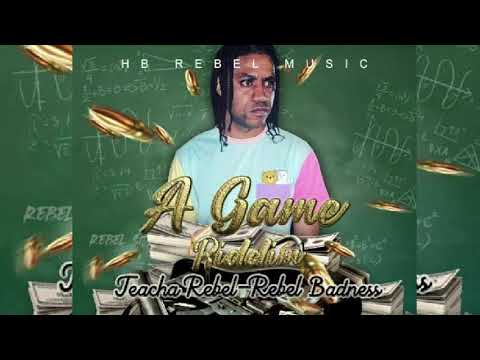 Teacha Rebel-Rebel Badness (A Game Riddim)