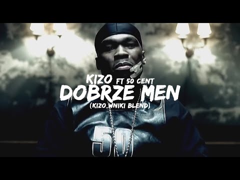 Kizo ft 50 Cent - Dobrze Men (kizo_wniki blend)