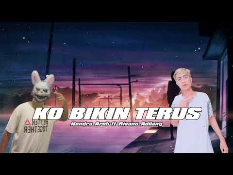 KO BIKIN TRUS - HENDRA AROH FT RIVANO ADILANG - NEWSONG2022 T3 🌴(RAGGAEJUMP)