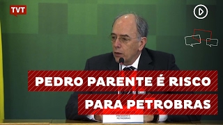 FUP: Gestão de Pedro Parente está desmontando a Petrobras