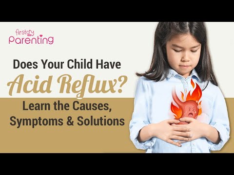 Acid Reflux in Children  - Signs, Causes and Remedies
