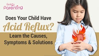 Acid Reflux in Children  - Signs, Causes and Remedies