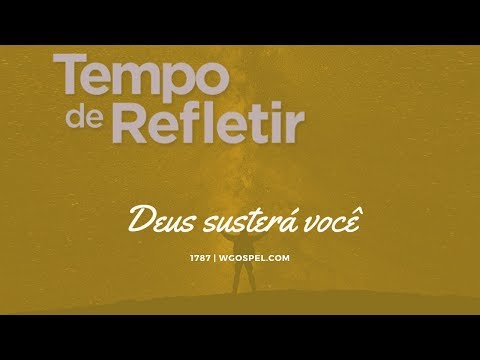 Tempo de Refletir 1787 - Deus susterá você