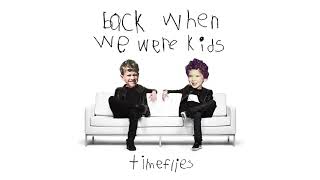 Timeflies - Back When We Were Kids (Audio)