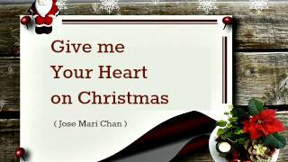 GIve me Your Heart for Christmas - Jose Mari Chan