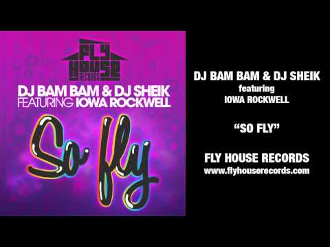 DJ Bam Bam & DJ Sheik feat. Iowa Rockwell - So Fly