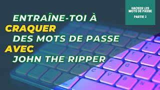 Je t’ai tout préparé pour que tu saches craquer des mots de passe (avec John the Ripper)