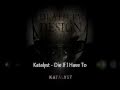 Katalyst - Die If I Have To